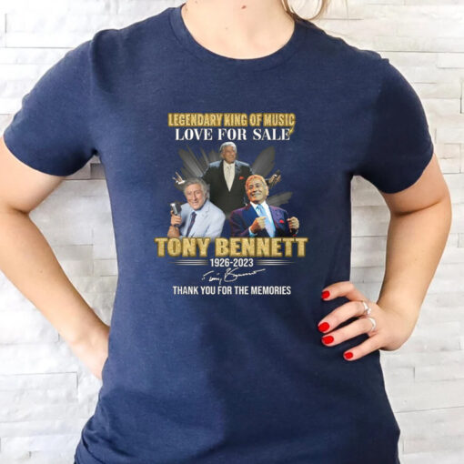 Legendary King Of Music Love For Sale Tony Bennett 1926-2023 Thank You For The Memories T Shirts