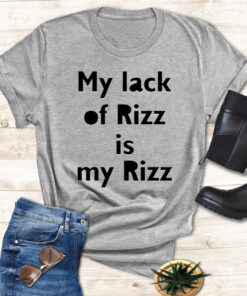 Lizbrowns My Lack Of Rizz Is My Rizz T Shirt