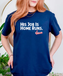 Matt Olson His Job is Home Runs T Shirts