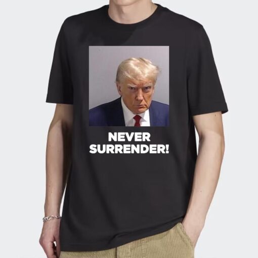Never Surrender Under Surrender Donald Trump T-Shirt