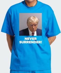 Never Surrender Under Surrender Donald Trump T-Shirts