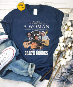 Never Underestimate A Woman Who Listen To Rock And Pop And Loves Garth Brooks TShirt