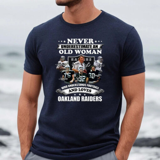 Never Underestimate An Old Woman Who Understands Football And Loves Las Vegas Raiders TShirts