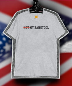 Not My Barstool Shirt - KFC Radio Shirts