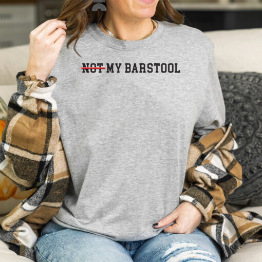 Not My Barstool Tee Shirt