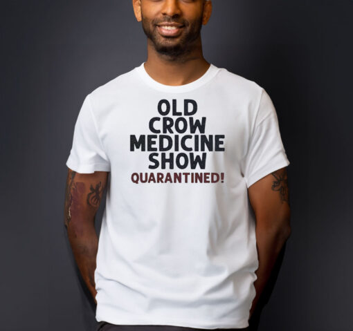 Old Crow Medicine Show Quarantined Shirts