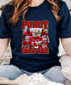 Purdy Damn Good San Francisco 49ers T Shirts