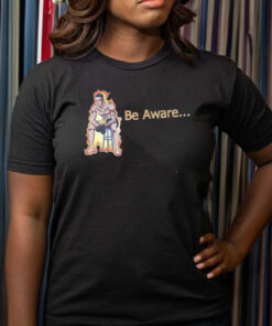 Ronnie Zarazua Be Aware Shirts