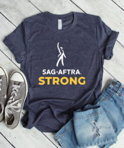 SAG AFTRA Strong Shirt