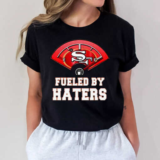 San Francisco 49ers Fueled By Haters T Shirts