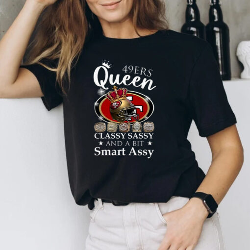 San Francisco 49ers Queen Classy Sassy And A Bit Smart Assy Unisex T-Shirts