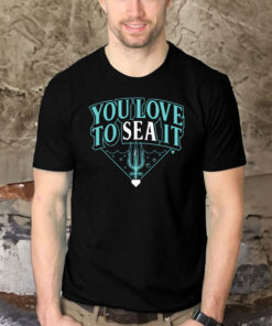 Seattle Baseball You Love to SEA It Shirts