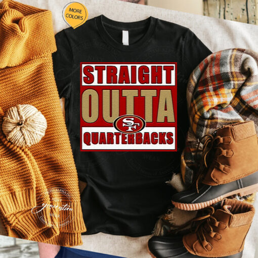 Straight Outta Quarterbacks San Francisco 49ers Unisex T-Shirt