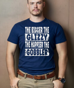The Bigger The Glizzy The Happier The Gobbler T Shirts