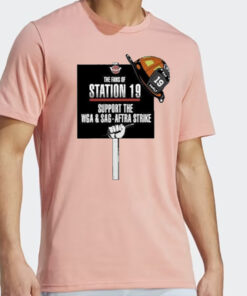 The Fans Of Station 19 Support The Wga And Sag Aftra Strike Shirts