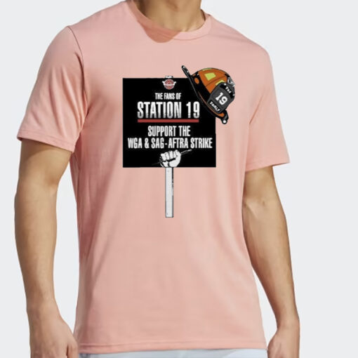 The Fans Of Station 19 Support The Wga And Sag Aftra Strike Shirts