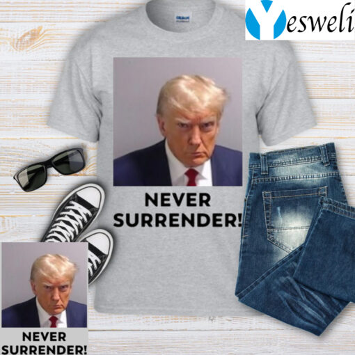 Trump 2024 Never Surrender Shirts