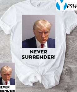 Trump 2024 Never Surrender TShirts