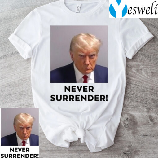 Trump 2024 Never Surrender TShirts