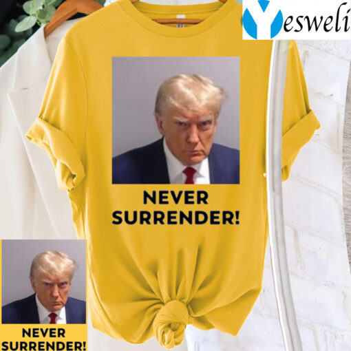 Trump 2024 Never Surrender Trump 2024 T-Shirt