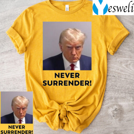 Trump 2024 Never Surrender Trump 2024 T-Shirts