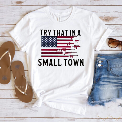 Try That In A Small Town Guns American Flag Jason Aldean Singer T Shirt