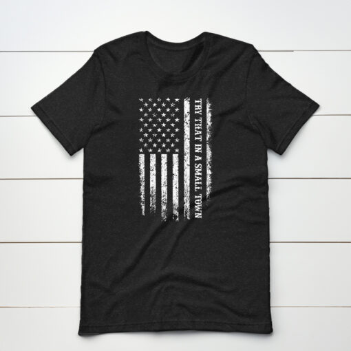 Try That in a Small Town T-Shirt Jason Aldean Distressed American Flag