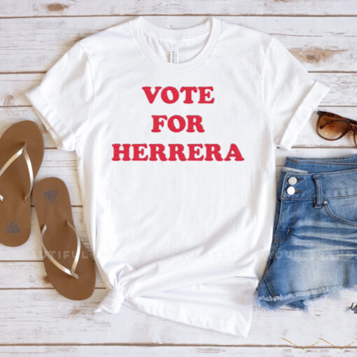 Vote For Herrera T Shirt