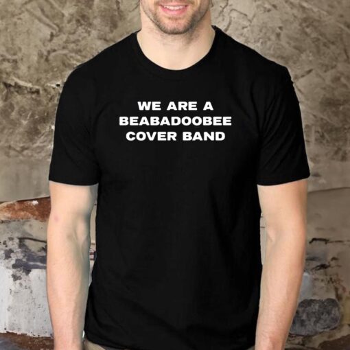 We Are A Beabadoobee Cover Band T Shirt