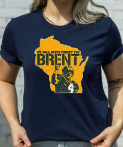 We Will Never Forget You Brent TShirt