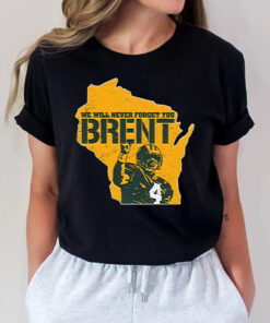 We Will Never Forget You Brent Tee Shirts