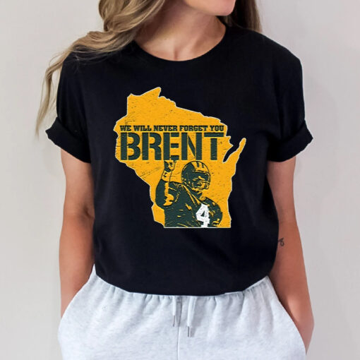 We Will Never Forget You Brent Tee Shirts