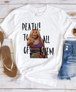 Wendy Williams Death To All Of Them Shirts