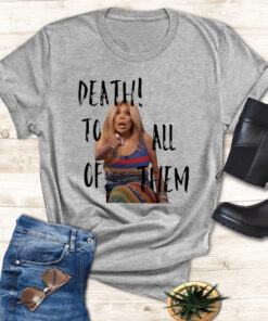 Wendy Williams Death To All Of Them T Shirt