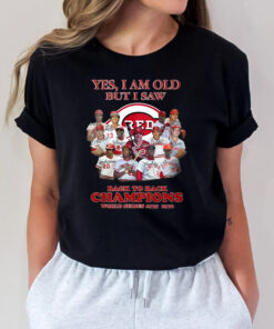 Yes I Am Old But I Saw Cincinnati Reds Back To Back Champions World Series 1975-1976 T Shirts