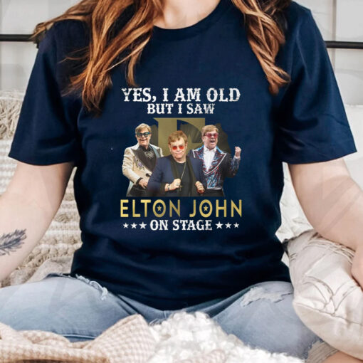 Yes I Am Old But I Saw Elton John On Stage TShirt