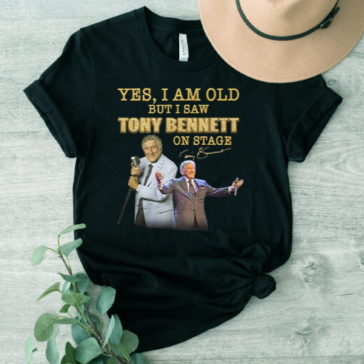 Yes I Am Old But I Saw Tony Bennett On Stage T-Shirt