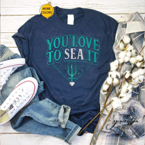 You Love To SEA It TShirt