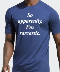 Zulily So Apparently I’m Sarcastic T Shirt