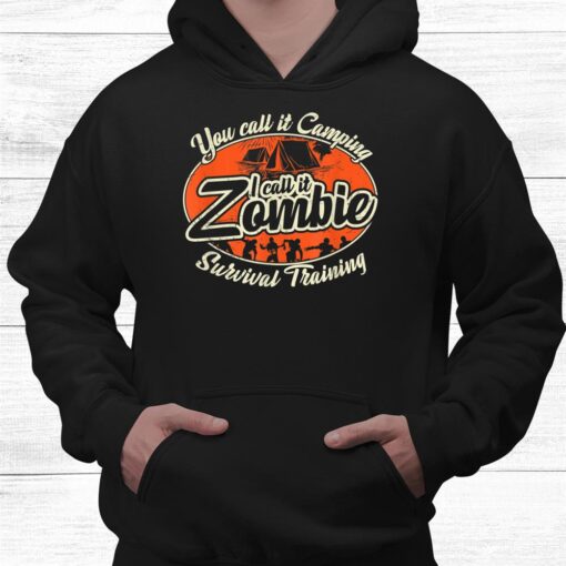 You Call It Camping I Call It Zombie Survival Halloween Shirt
