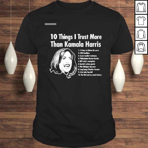 10 things i trust more than Kamala Harris Tshirt