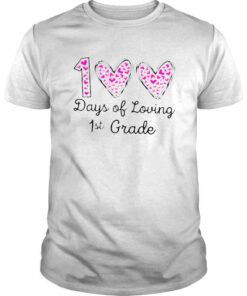 100 Days of Loving 1st grade 100th day of school teacher TShirt