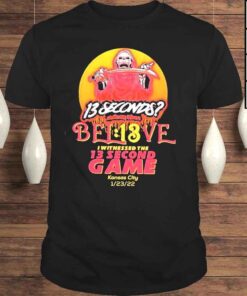 13 Seconds Hold my Beers Believe I Witnessed the 13 Seconds game Kansas City shirt