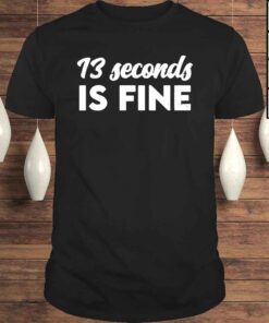 13 Seconds Is Fine Patrick Mahomes Shirt