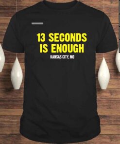 13 Seconds is enough Kansas City Football shirt