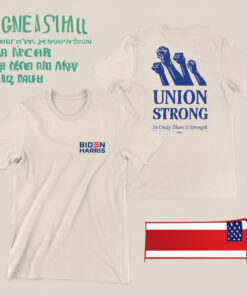 Biden Harris Union Strong In Unity There Is Strength Shirts