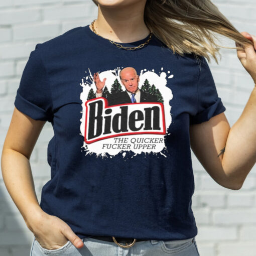 Biden the quicker fucker upper TShirt