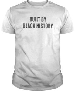 Built by Black History T Shirt