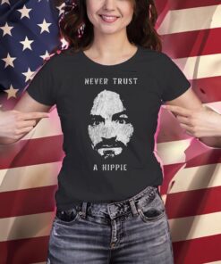 Charlie Manson Never Trust A Hippie T-Shirts