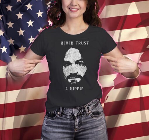 Charlie Manson Never Trust A Hippie T-Shirts